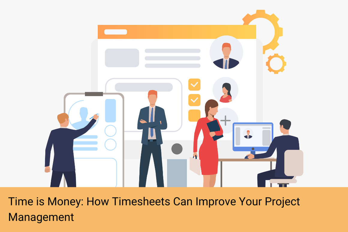 Time is Money: How Timesheets Can Improve Your Project Management