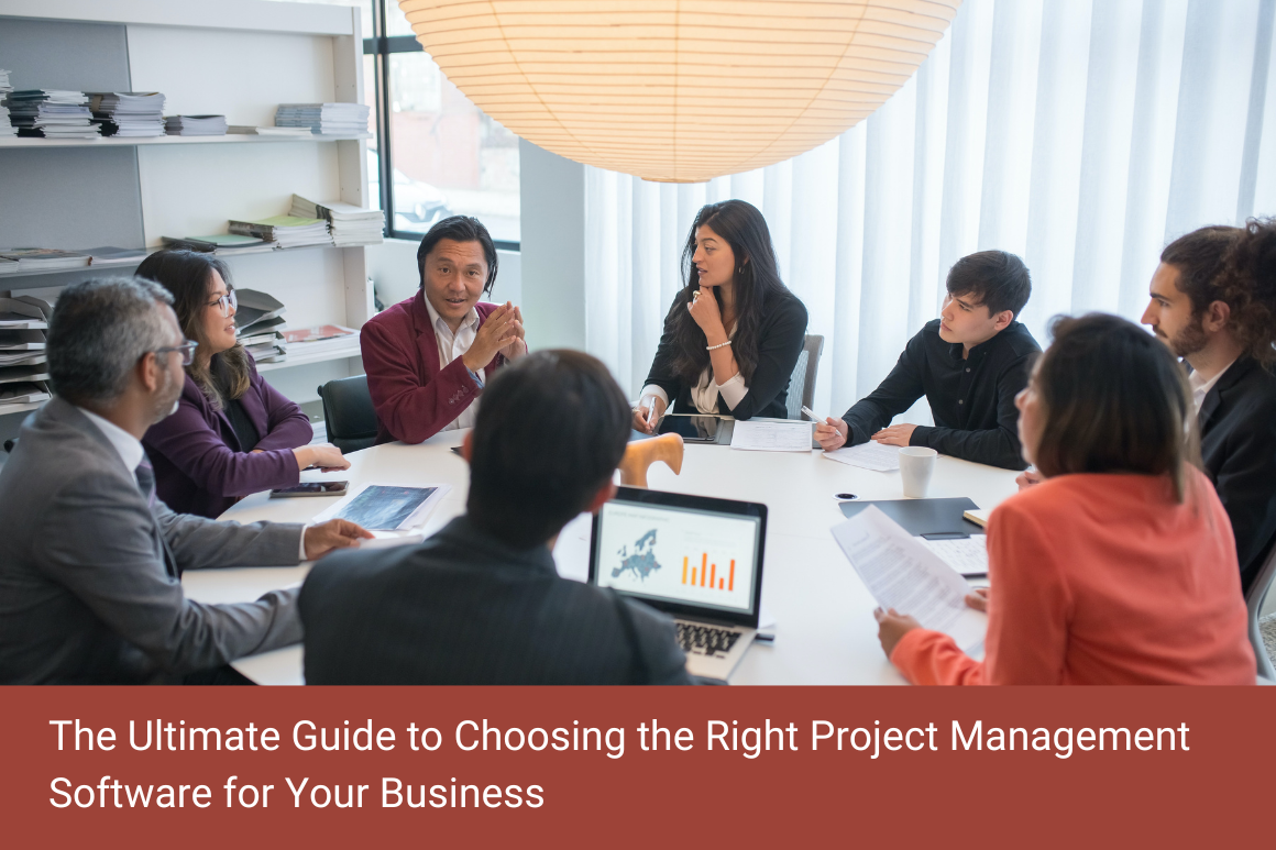 The Ultimate Guide to Choosing the Right Project Management Software for Your Business